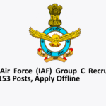 Indian Air Force (IAF) Group C Recruitment 2025 - 153 Posts, Apply Offline